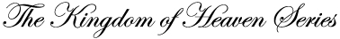The Kingdom of Heaven Series